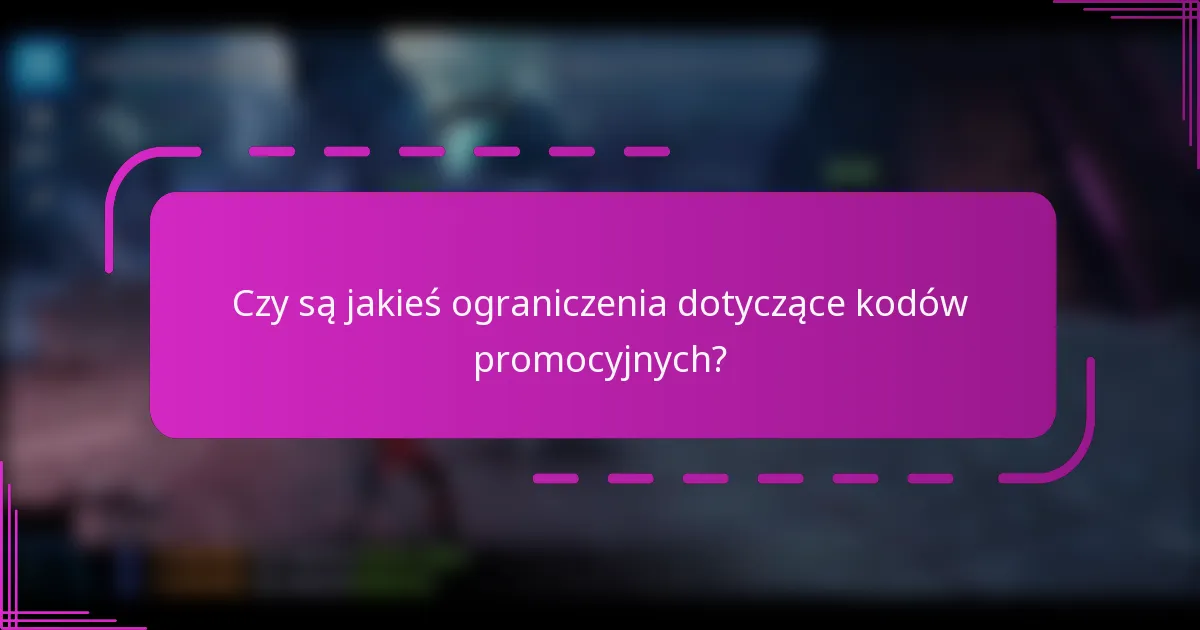 Czy są jakieś ograniczenia dotyczące kodów promocyjnych?