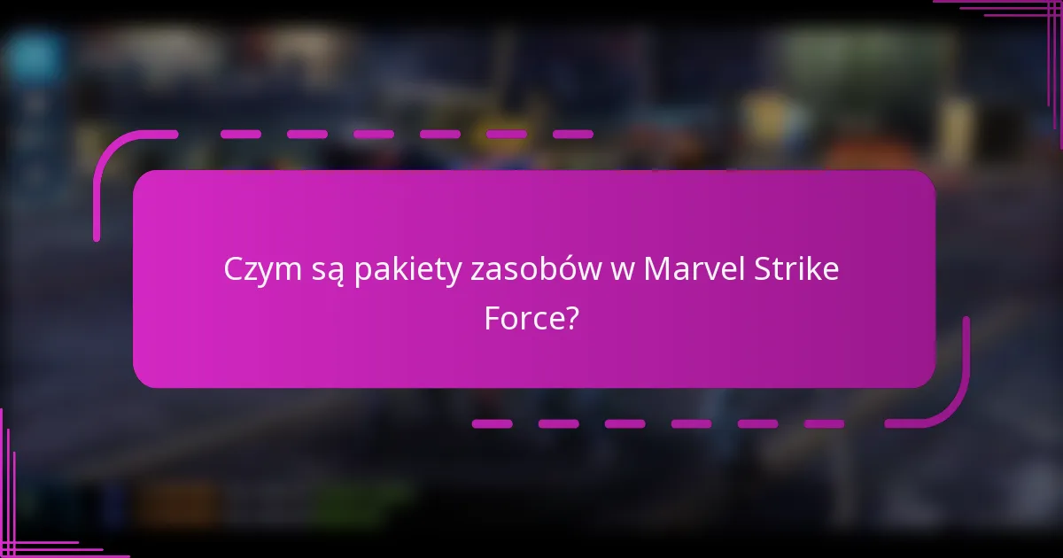 Czym są pakiety zasobów w Marvel Strike Force?