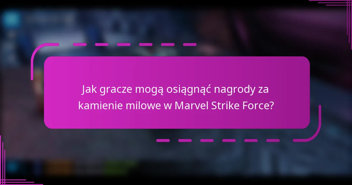 Jak gracze mogą osiągnąć nagrody za kamienie milowe w Marvel Strike Force?
