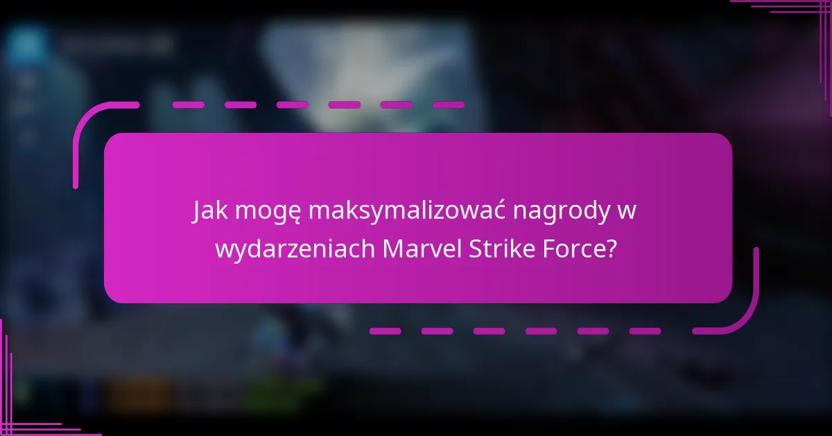 Jak mogę maksymalizować nagrody w wydarzeniach Marvel Strike Force?
