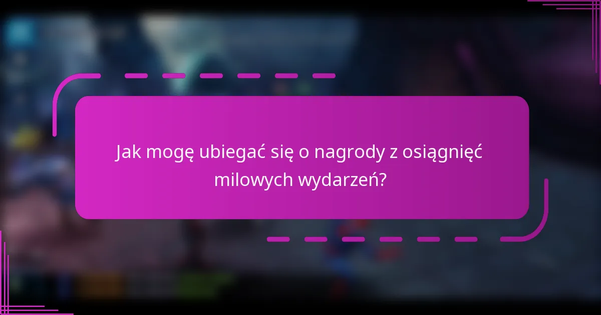 Jak mogę ubiegać się o nagrody z osiągnięć milowych wydarzeń?
