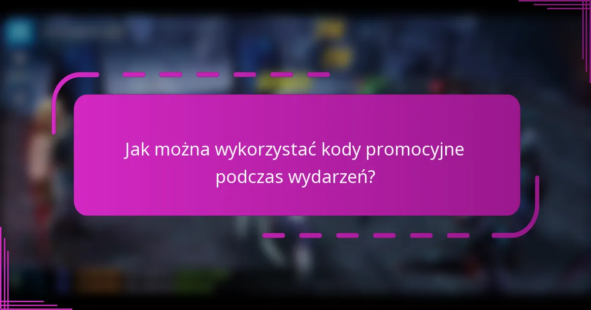 Jak można wykorzystać kody promocyjne podczas wydarzeń?