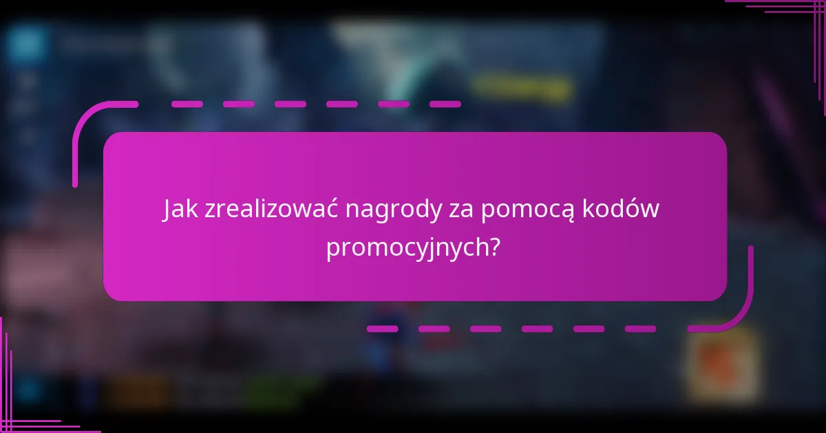Jak zrealizować nagrody za pomocą kodów promocyjnych?