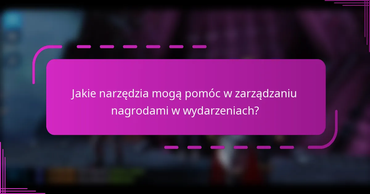 Jakie narzędzia mogą pomóc w zarządzaniu nagrodami w wydarzeniach?