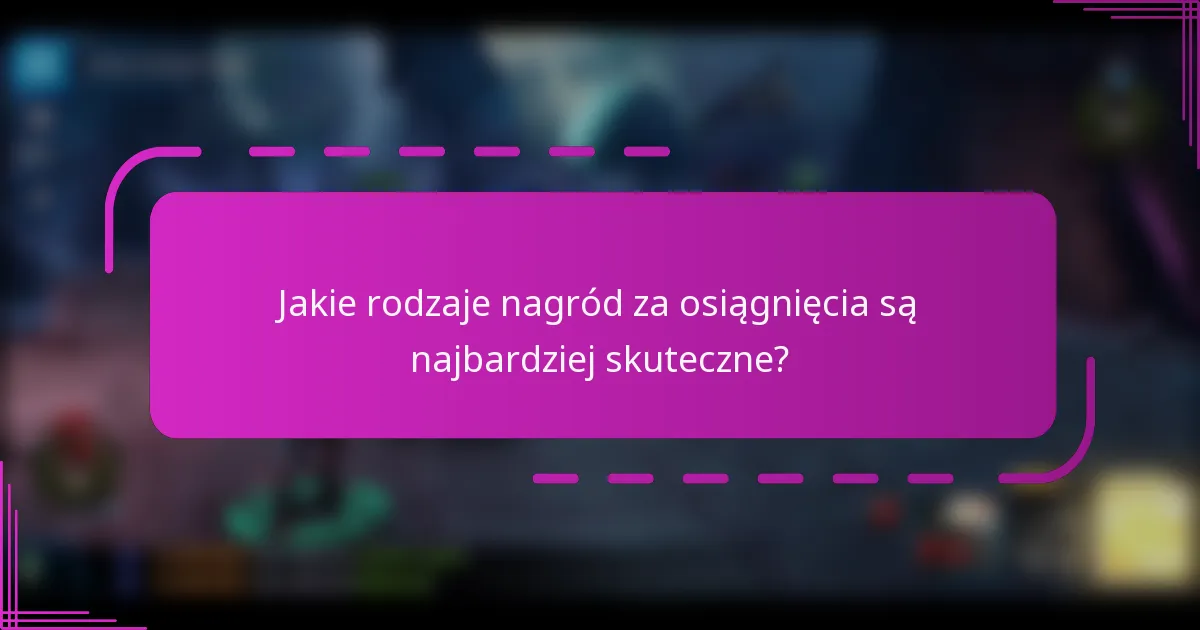 Jakie rodzaje nagród za osiągnięcia są najbardziej skuteczne?