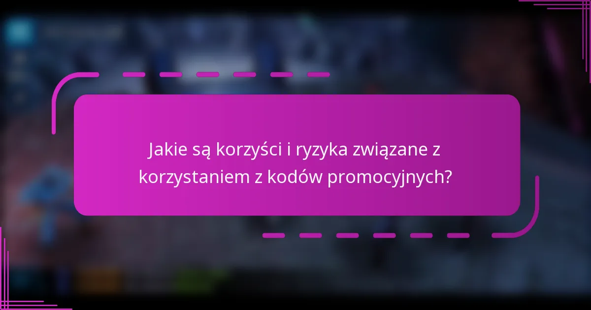 Jakie są korzyści i ryzyka związane z korzystaniem z kodów promocyjnych?