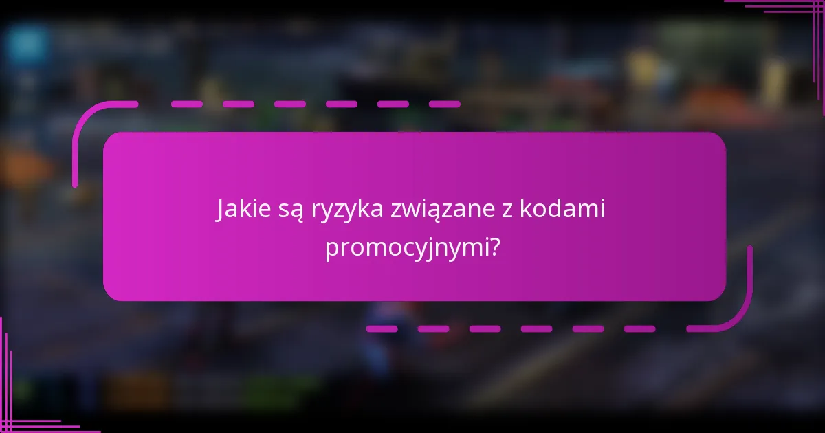 Jakie są ryzyka związane z kodami promocyjnymi?